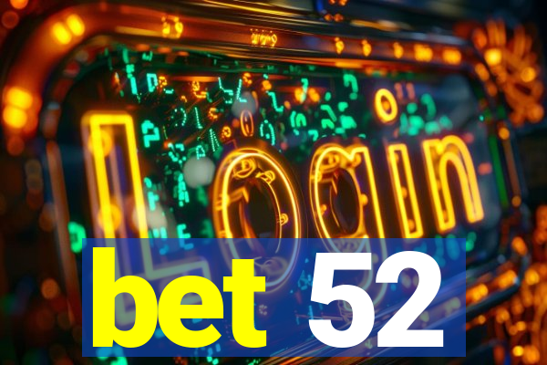 bet 52